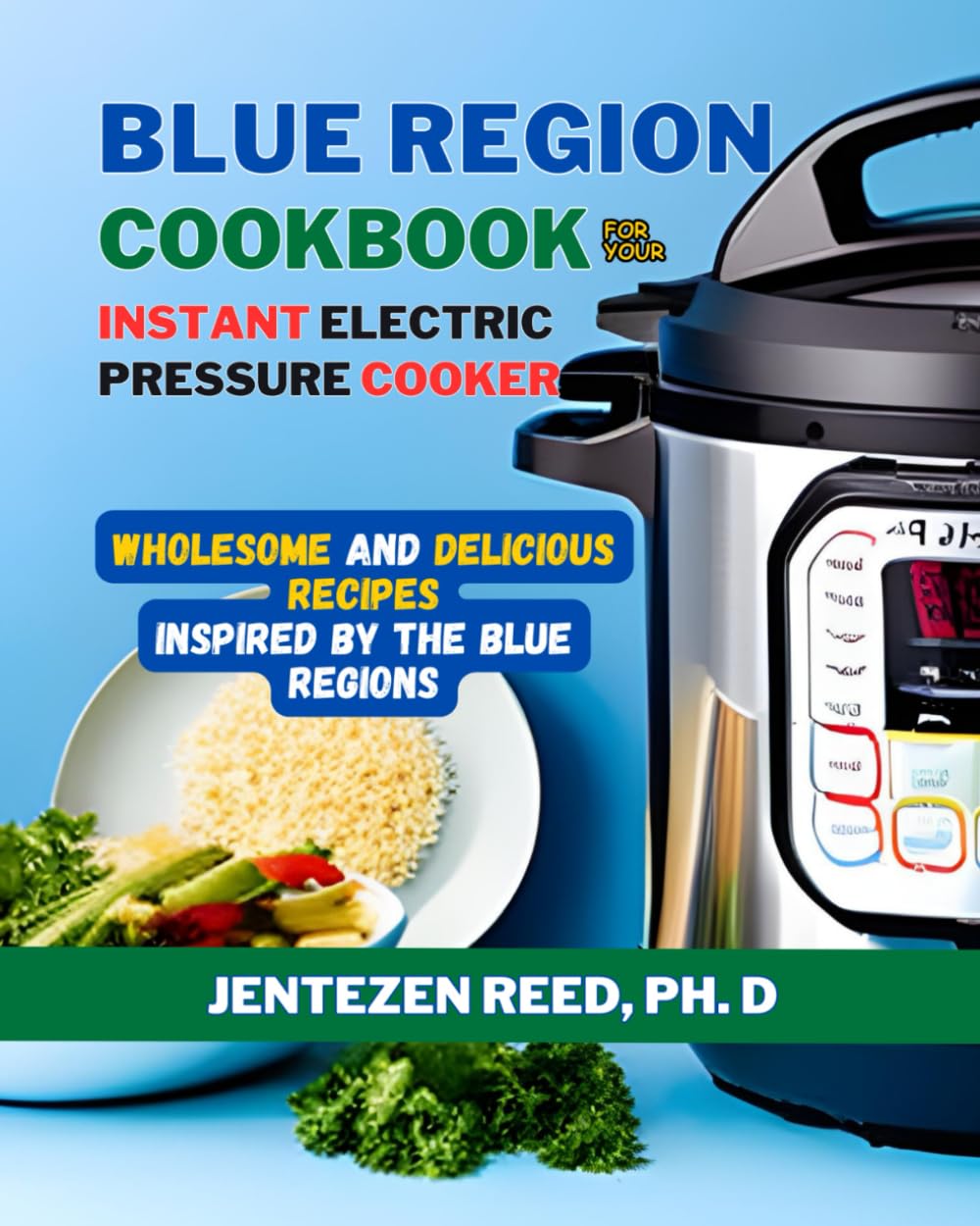 Blue Region Cookbook For Your Instant Electric Pressure Cooker